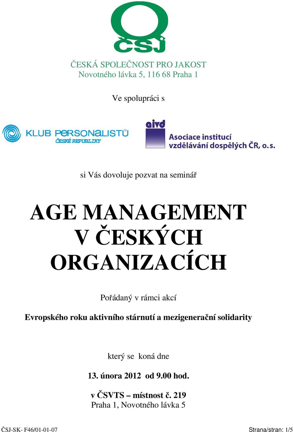 Evropského roku aktivního stárnutí a mezigenerační solidarity který se koná dne 13.