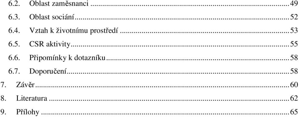 .. 55 6.6. Připomínky k dotazníku... 58 6.7. Doporučení.