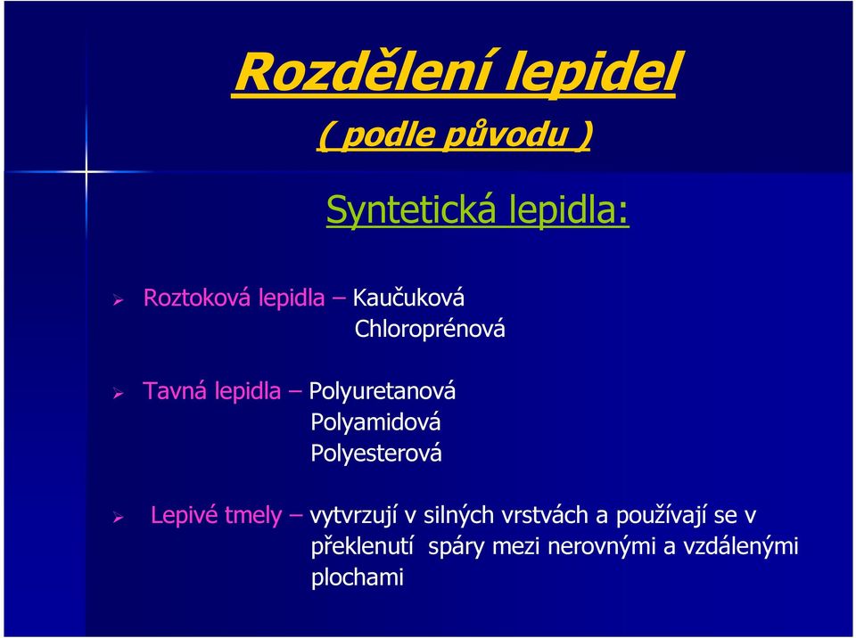 Polyamidová Polyesterová Lepivé tmely vytvrzují v silných