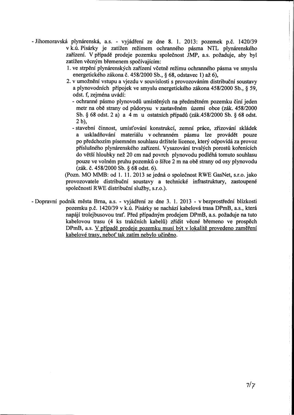 ve strpění plynárenských zařízení včetně režimu ochranného pásma ve smyslu energetického zákona č. 458/2000 Sb., 68, odstavec 1) až 6), 2.