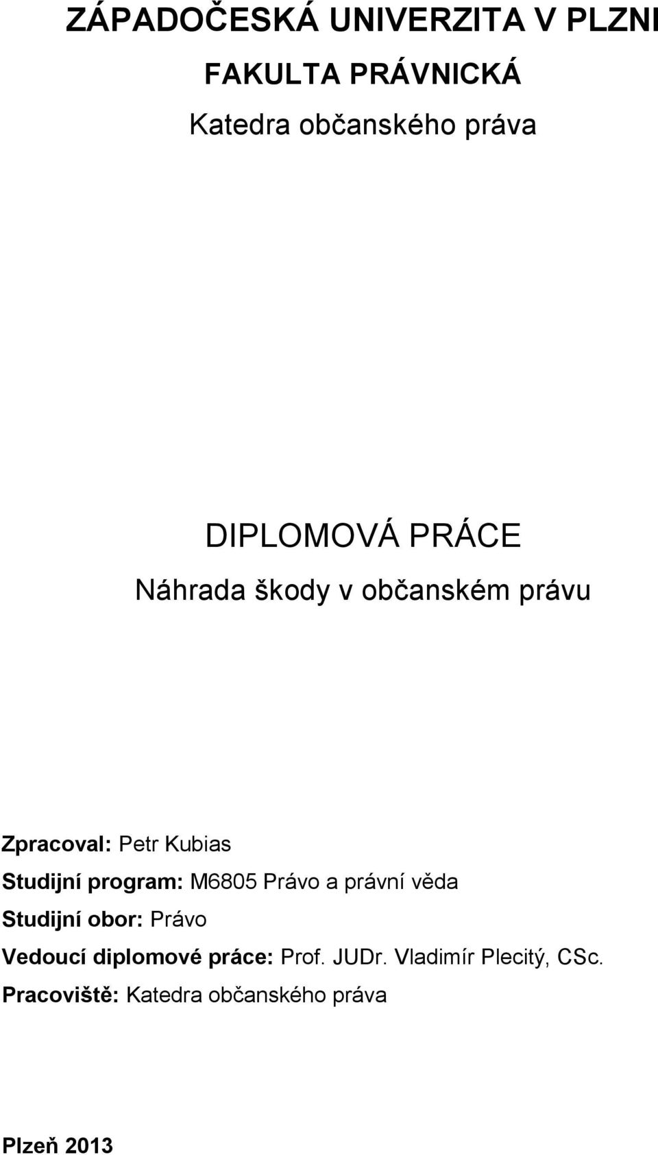 program: M6805 Právo a právní věda Studijní obor: Právo Vedoucí diplomové