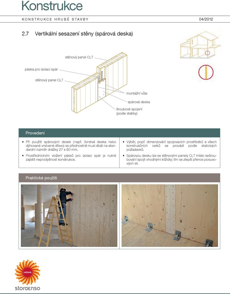 3vrstvá deska nebo dýhované vrstvené dřevo) se přednostně musí dbát na standardní rozměr drážky 27 x 80 mm.