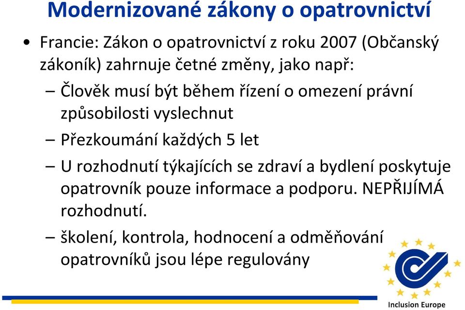 Přezkoumání každých 5 let U rozhodnutítýkajících se zdravía bydleníposkytuje opatrovník pouze