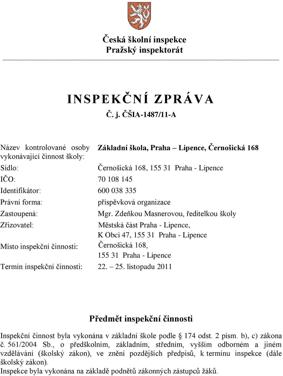 Černošická 168, 155 31 Praha - Lipence příspěvková organizace Mgr.