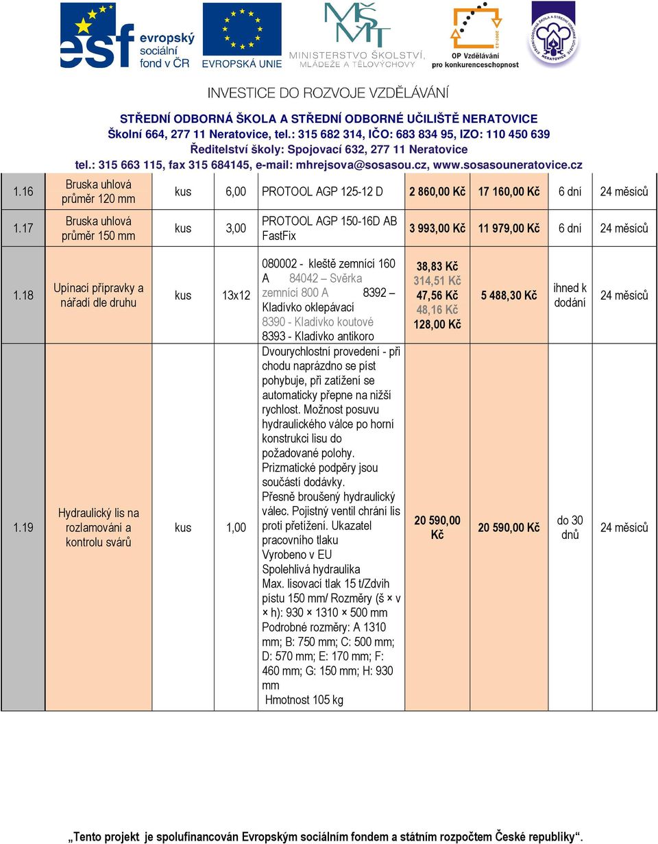 AGP 150-16D AB FastFix 3 993,00 Kč 11 979,00 Kč 6 dní 1.18 1.