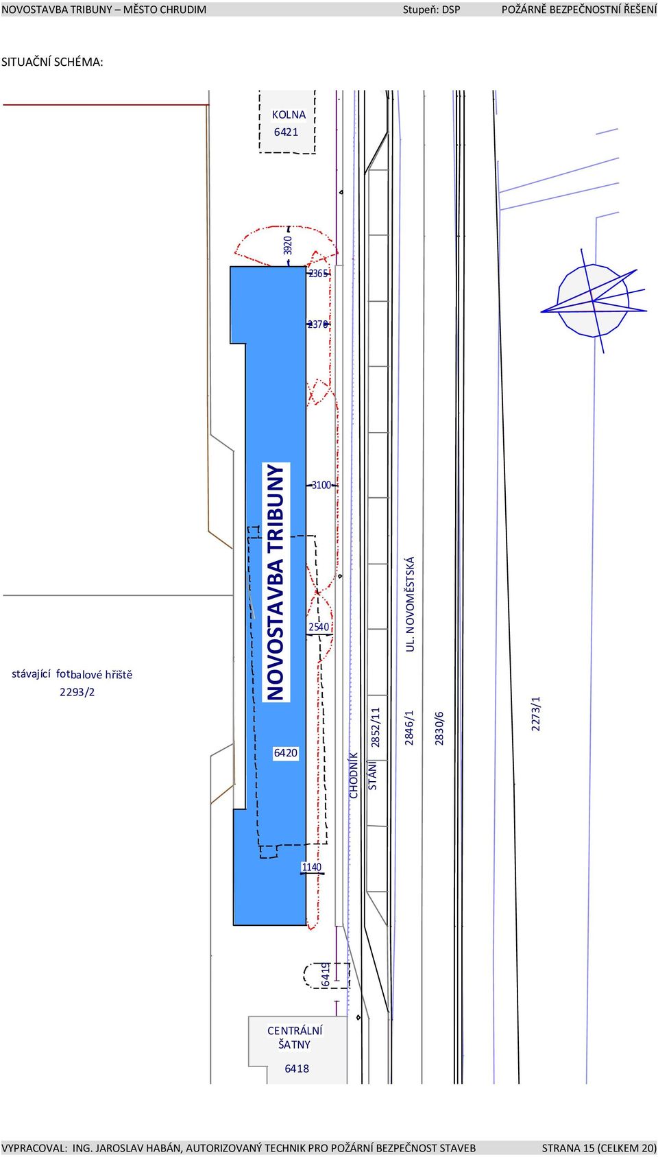 NOVOMĚSTSKÁ 2846/1 2830/6 2273/1 1140 6419 CENTRÁLNÍ ŠATNY 6418 VYPRACOVAL: