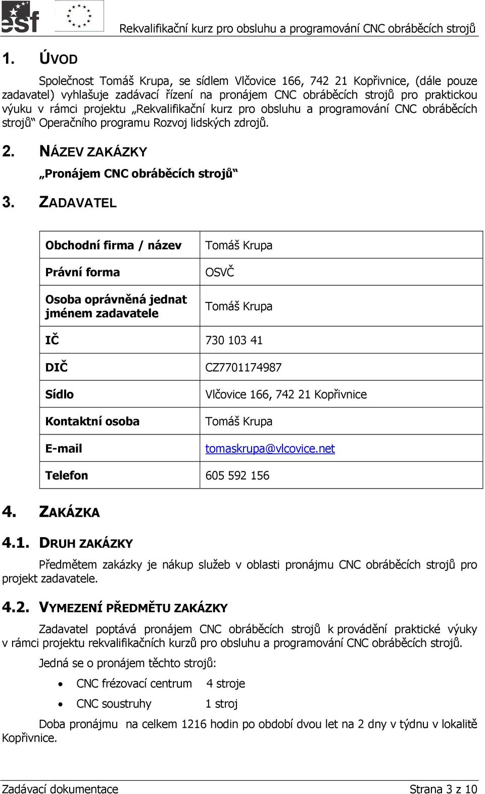 NÁZEV ZAKÁZKY Pronájem CNC obráběcích strojů 3.