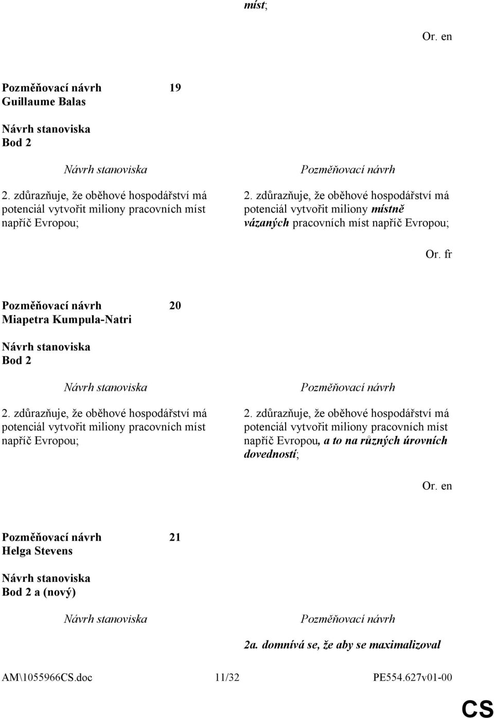 pracovních míst napříč Evropou; potenciál vytvořit miliony pracovních míst napříč Evropou, a to na různých