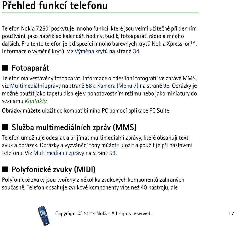 Informace o odesílání fotografií ve zprávì MMS, viz Multimediální zprávy na stranì 58 a Kamera (Menu 7) na stranì 96.