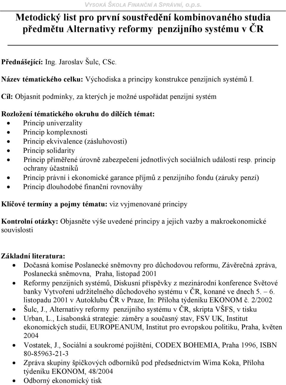 Princip přiměřené úrovně zabezpečení jednotlivých sociálních událostí resp.