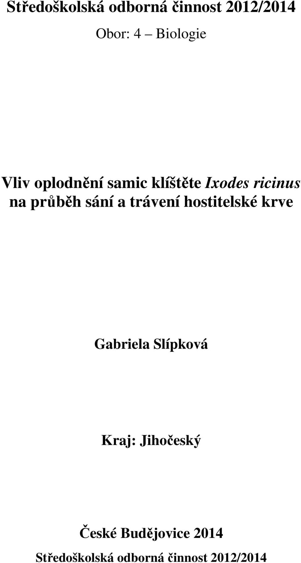 a trávení hostitelské krve Gabriela Slípková Kraj: