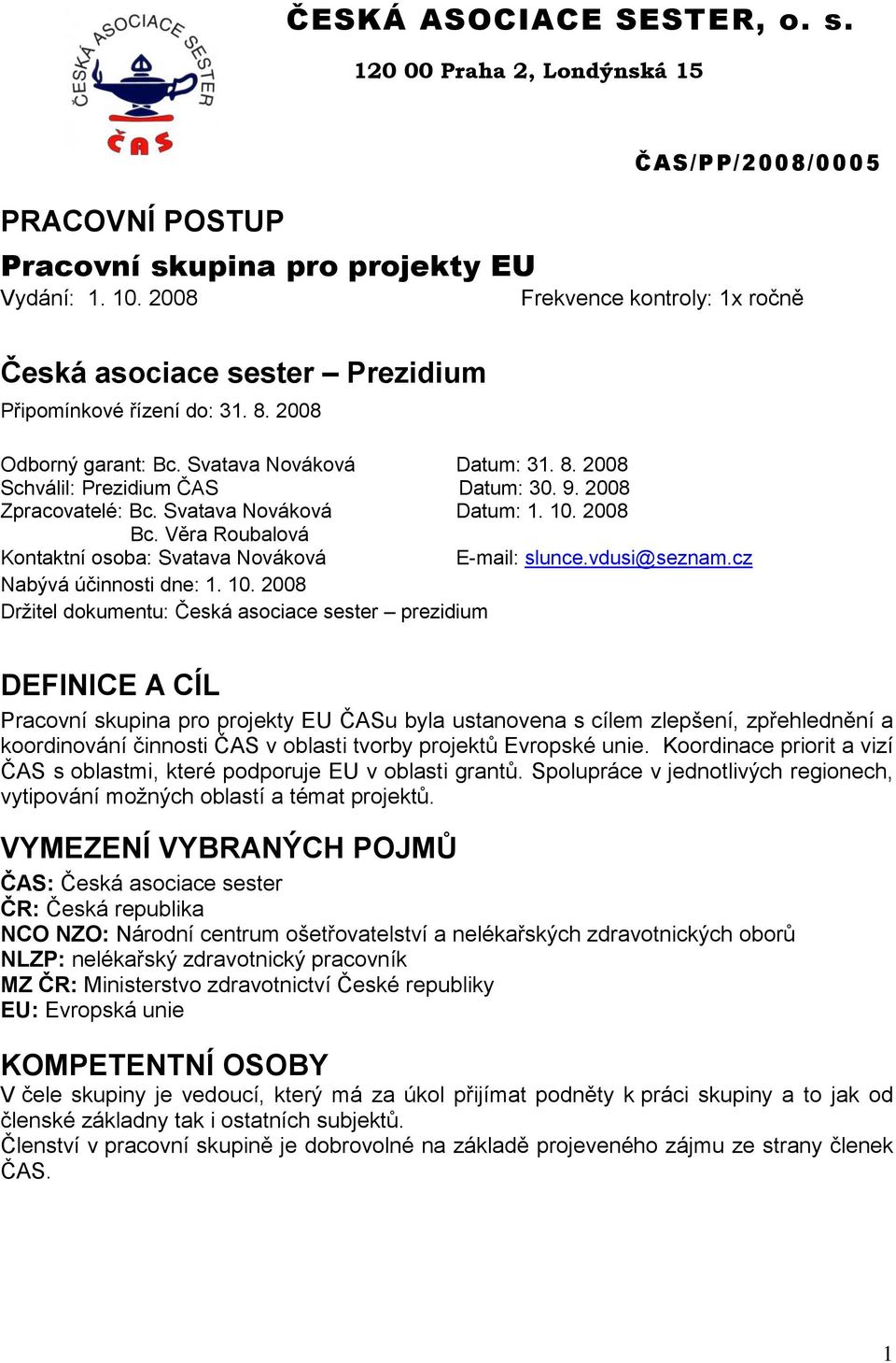 Věra Roubalová Kontaktní osoba: Svatava Nováková E-mail: slunce.vdusi@seznam.cz Nabývá účinnosti dne: 1. 10.