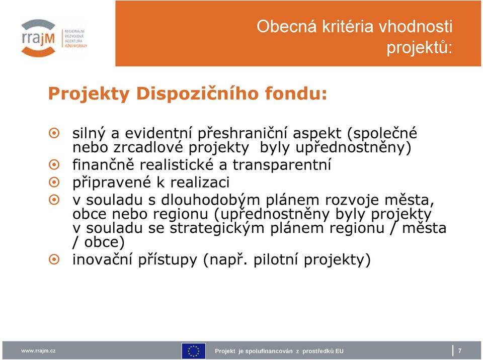 k realizaci v souladu s dlouhodobým plánem rozvoje města, obce nebo regionu (upřednostněny byly