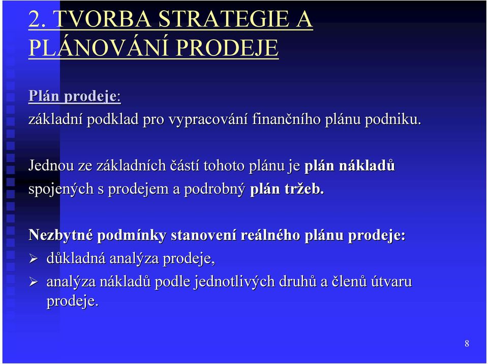 Jednou ze základnz kladních částí tohoto plánu je plán n nákladn kladů spojených s prodejem a