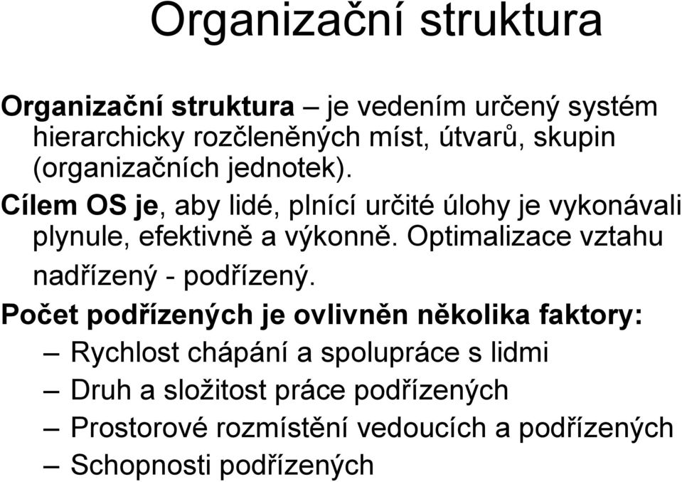 Optimalizace vztahu nadřízený - podřízený.