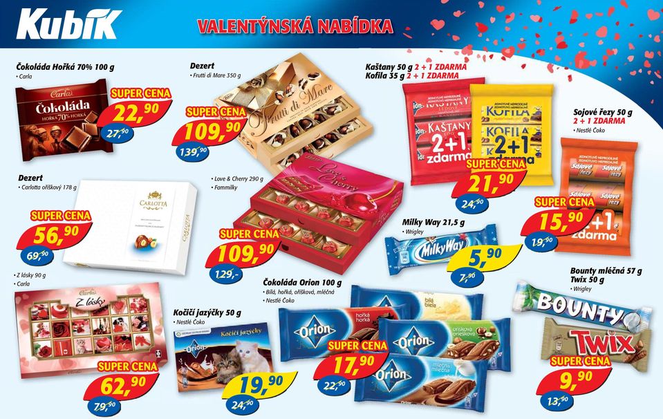 hořká, oříšková, mléčná Nestlé Čoko Kaštany 50 g 2 + 1 ZDARMA Kofila 35 g 2 + 1 ZDARMA Milky Way 21,5 g Wrigley 21, 90 19, 90 24, 90 7, 90