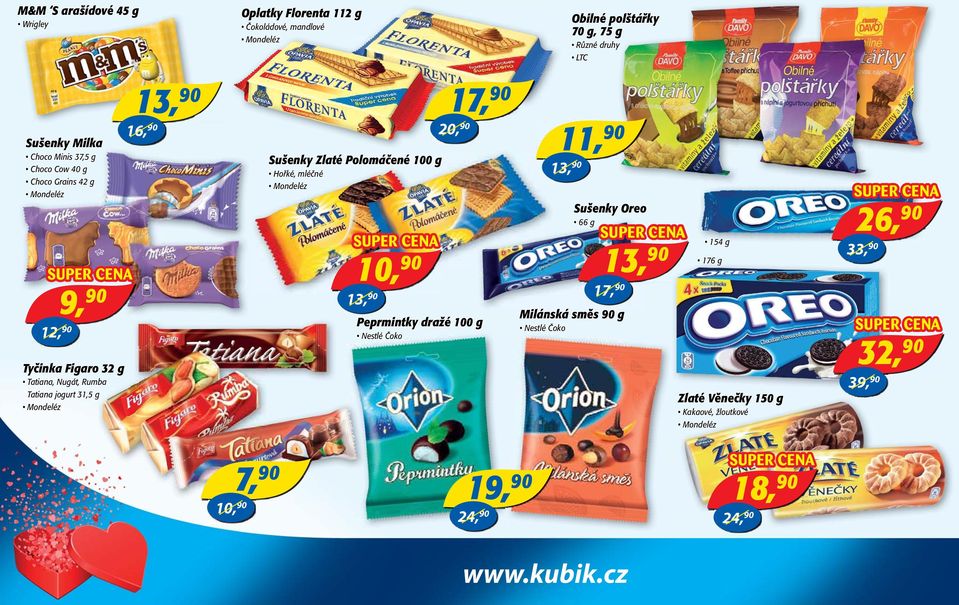 Oreo 66 g 13, 90 10,90 9, 90 Peprmintky dražé 100 g 12, 154 g 33,90 176 g 17,90 13,90 90 Nestlé Čoko Milánská směs 90 g Nestlé Čoko 32,90 Tyčinka Figaro