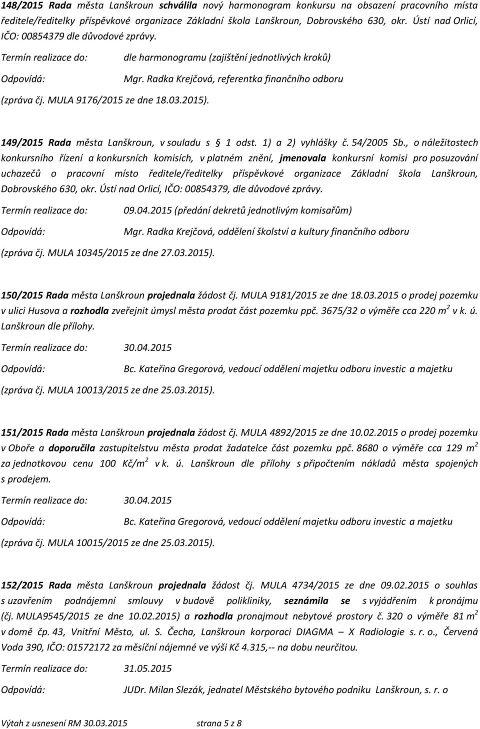149/2015 Rada města Lanškroun, v souladu s 1 odst. 1) a 2) vyhlášky č. 54/2005 Sb.