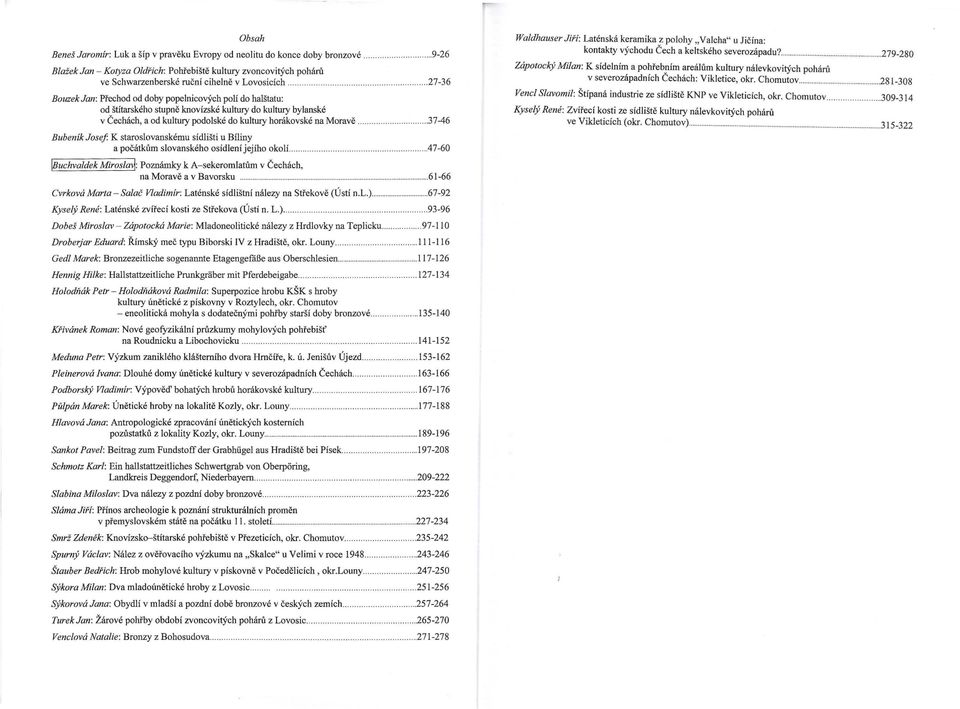 ..37-46 Bubenik Josef K staroslovanskemu sidlisti u Biliny a pocatkum slovanskeho osidleni jejiho okoli.