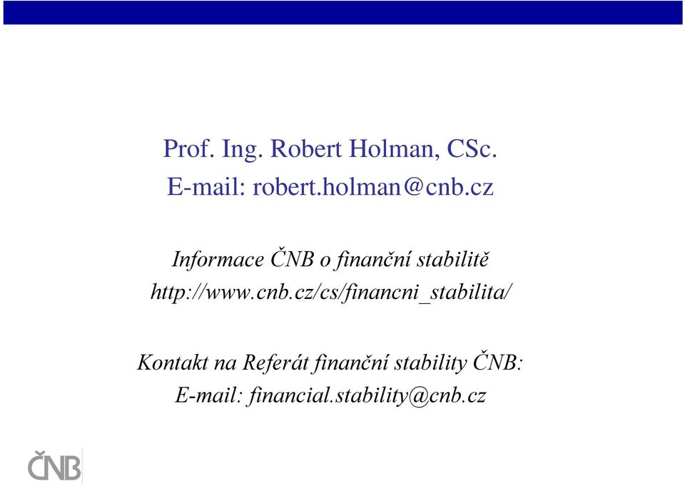 cz Informace ČNB o finanční stabilitě http://www.cnb.