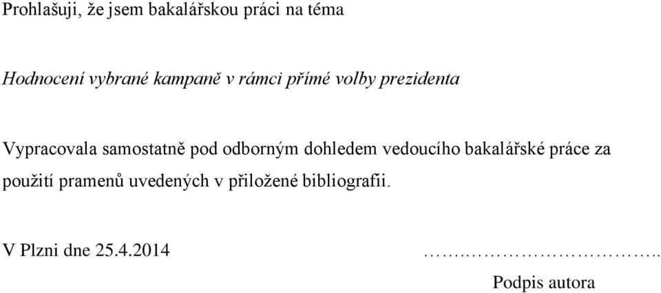 odborným dohledem vedoucího bakalářské práce za použití pramenů