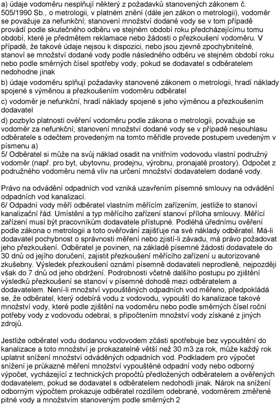 předcházejícímu tomu období, které je předmětem reklamace nebo žádosti o přezkoušení vodoměru.