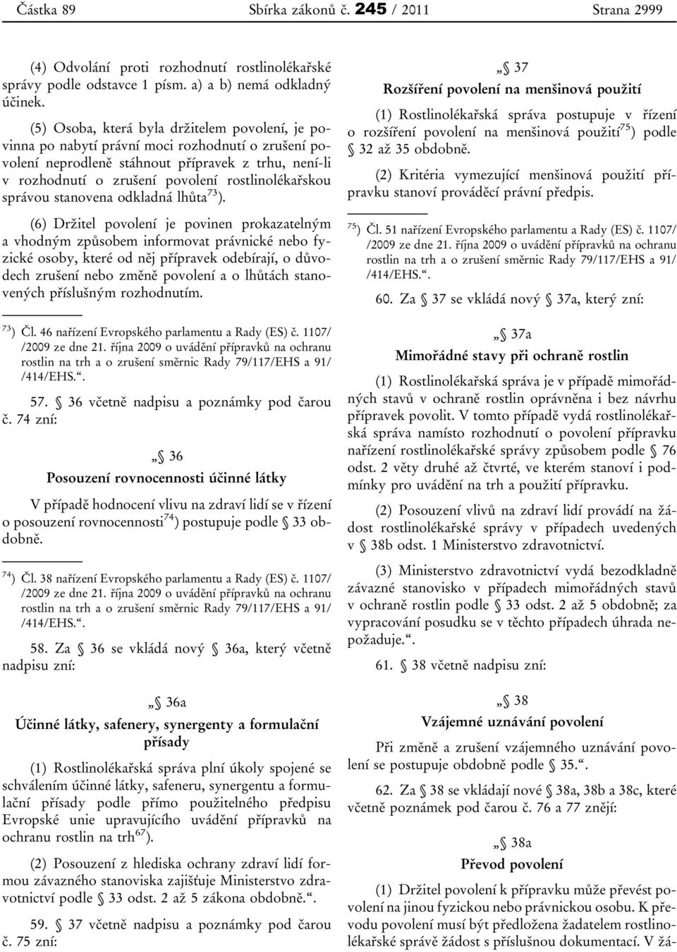 rostlinolékařskou správou stanovena odkladná lhůta 73 ).