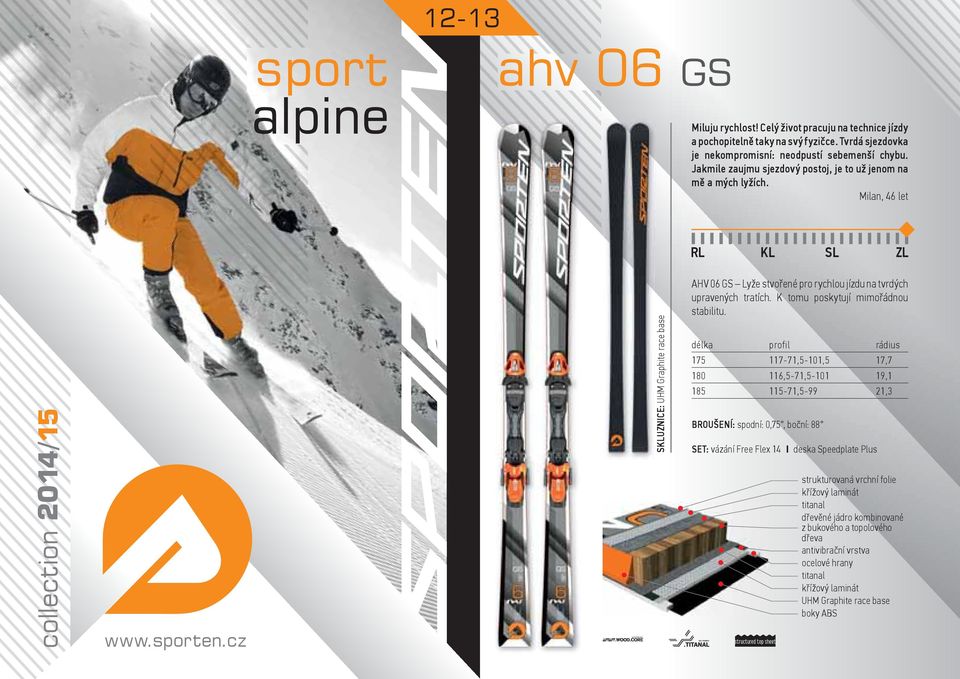 cz SKLUZNICE: UHM Graphite race base AHV 06 GS Lyže stvořené pro rychlou jízdu na tvrdých upravených tratích. K tomu poskytují mimořádnou stabilitu.
