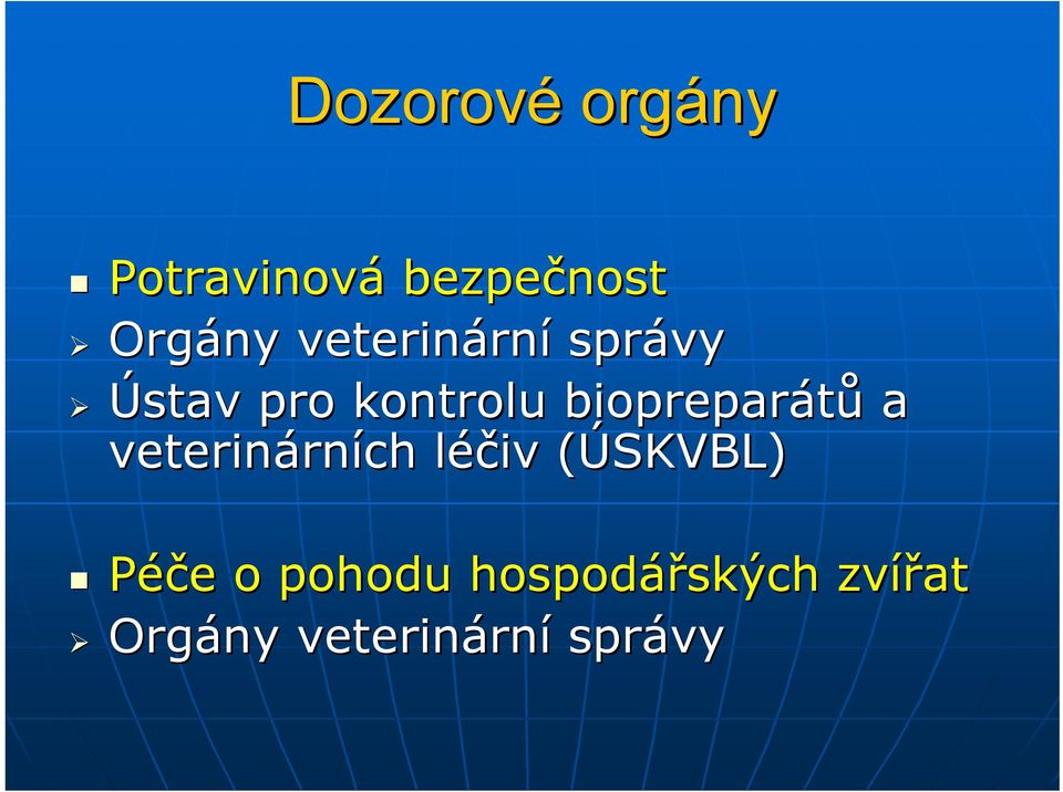 biopreparátů a veterinárn rních léčiv l (ÚSKVBL)(