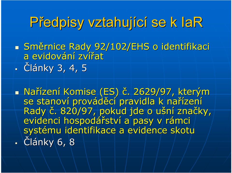 . 2629/97, kterým se stanoví prováděcí pravidla k nařízen zení Rady č.