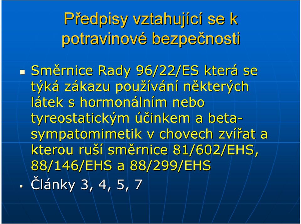 lním m nebo tyreostatickým účinkem a beta- sympatomimetik v chovech