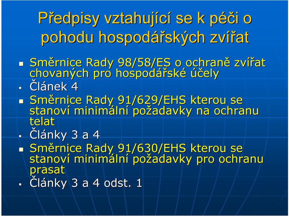 91/629/EHS kterou se stanoví minimáln lní požadavky na ochranu telat Články 3 a 4