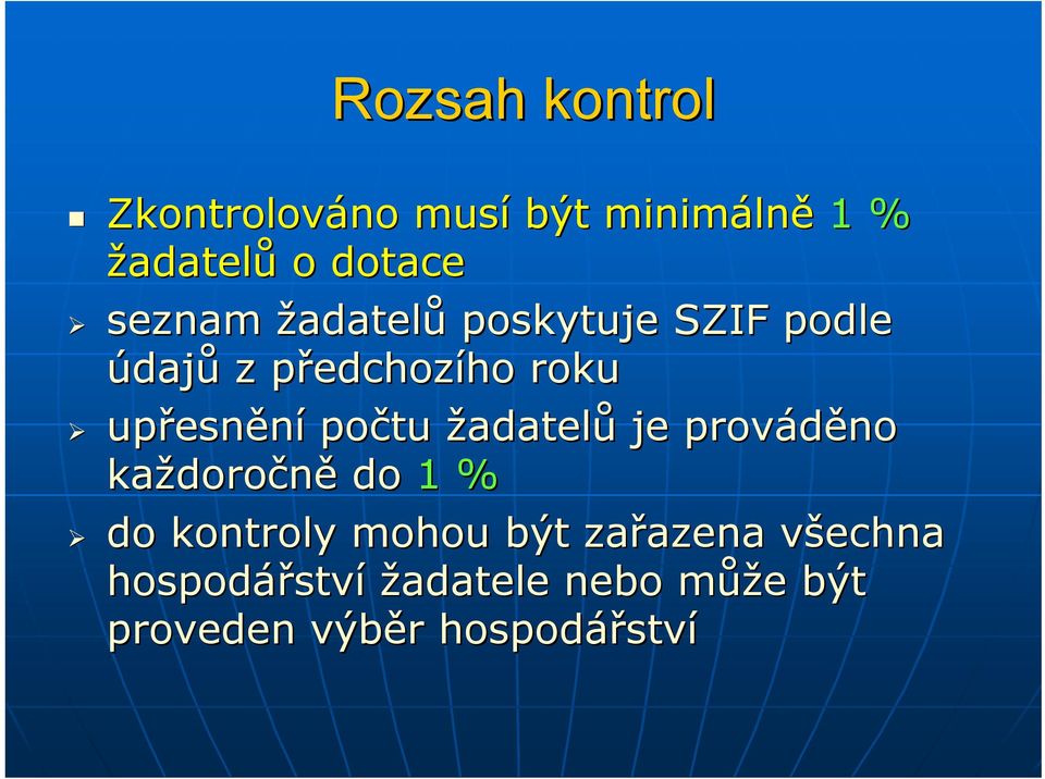 žadatelů je prováděno každoro doročně do 1 % do kontroly mohou být zařazena azena