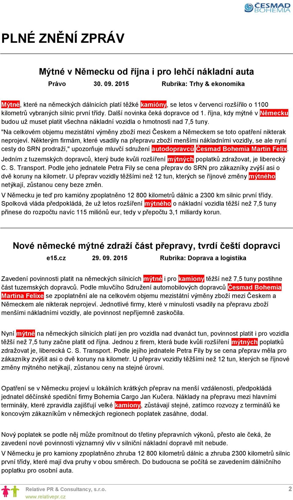 října, kdy mýtné v Německu budou už muset platit všechna nákladní vozidla o hmotnosti nad 7,5 tuny.