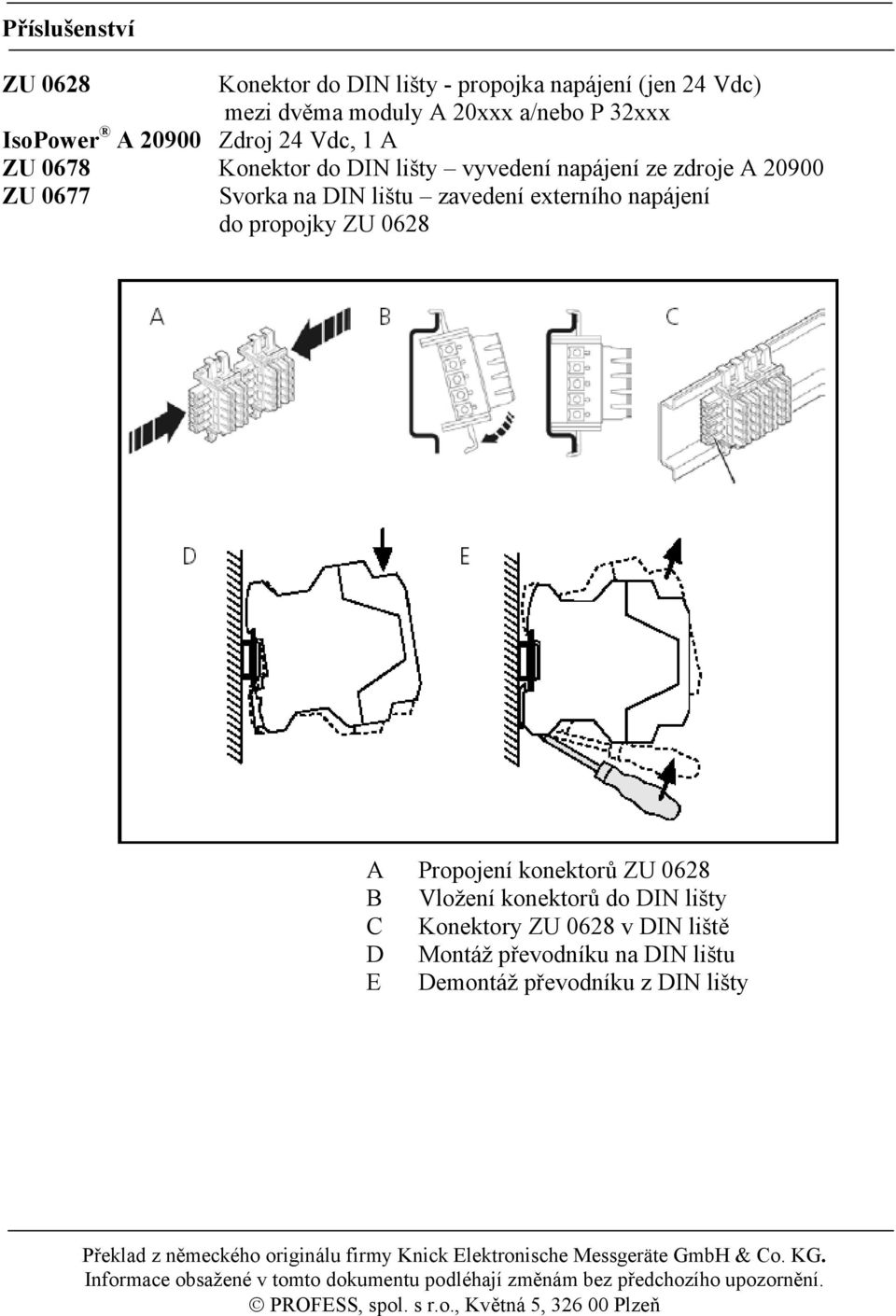 Vložení konektorů do DIN lišty C Konektory ZU 0628 v DIN liště D Montáž převodníku na DIN lištu E Demontáž převodníku z DIN lišty Překlad z německého originálu firmy