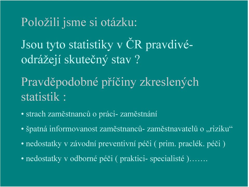 špatná informovanost zaměstnanců-zaměstnavatelů o riziku nedostatky v závodní