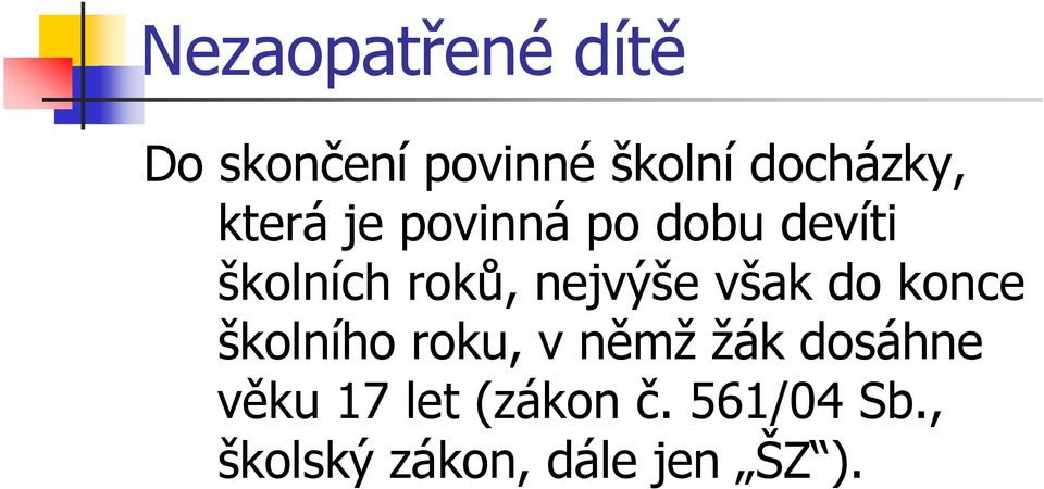 však do konce školního roku, v němž žák dosáhne věku 17