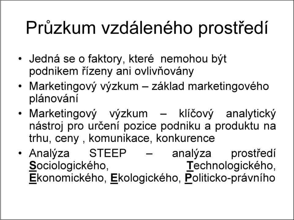 analytický nástroj pro určení pozice podniku a produktu na trhu, ceny, komunikace, konkurence