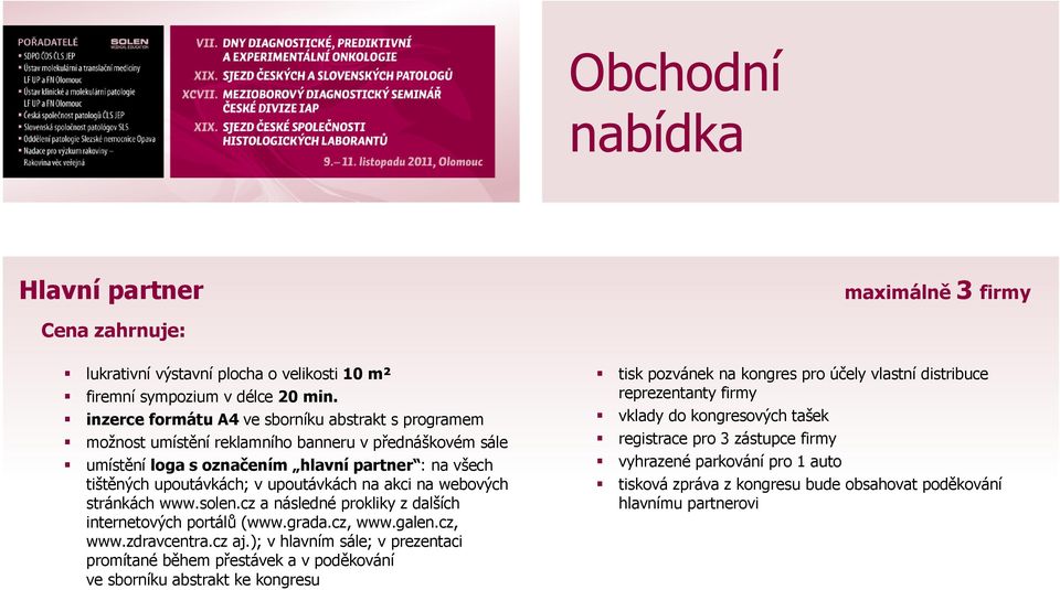 akci na webových stránkách www.solen.cz a následné prokliky z dalších internetových portálů (www.grada.cz, www.galen.cz, www.zdravcentra.cz aj.