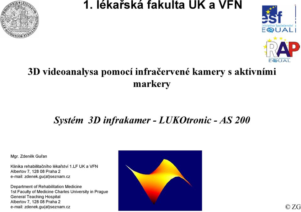 LF UK a VFN Albertov 7, 128 08 Praha 2 e-mail: zdenek.gu(at)seznam.