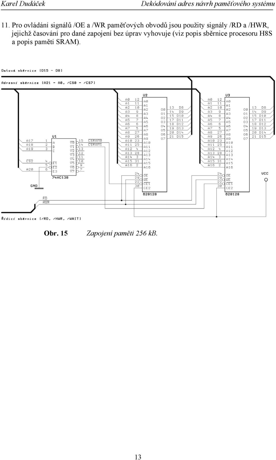 zapojení bez úprav vyhovuje (viz popis sběrnice procesoru