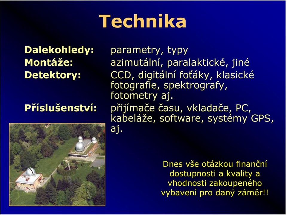 fotometry aj. přijímače času, vkladače, PC, kabeláže, software, systémy GPS, aj.