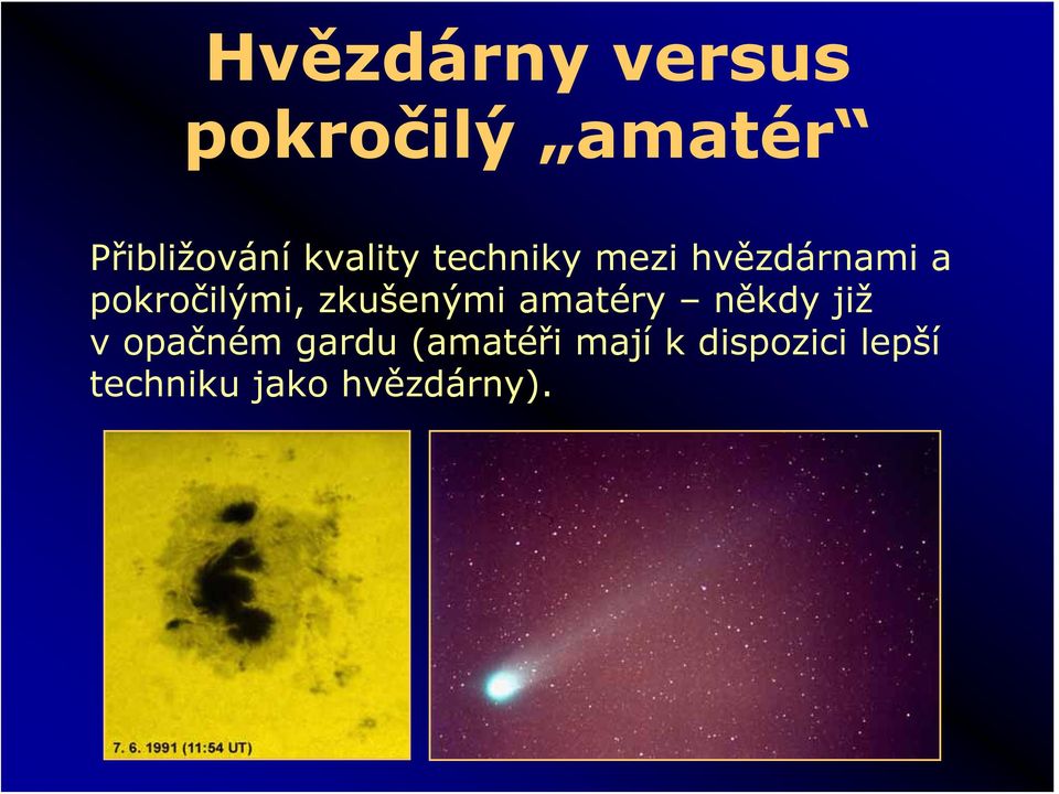zkušenými amatéry někdy již v opačném gardu