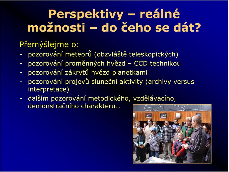 proměnných hvězd CCD technikou - pozorování zákrytů hvězd planetkami - pozorování