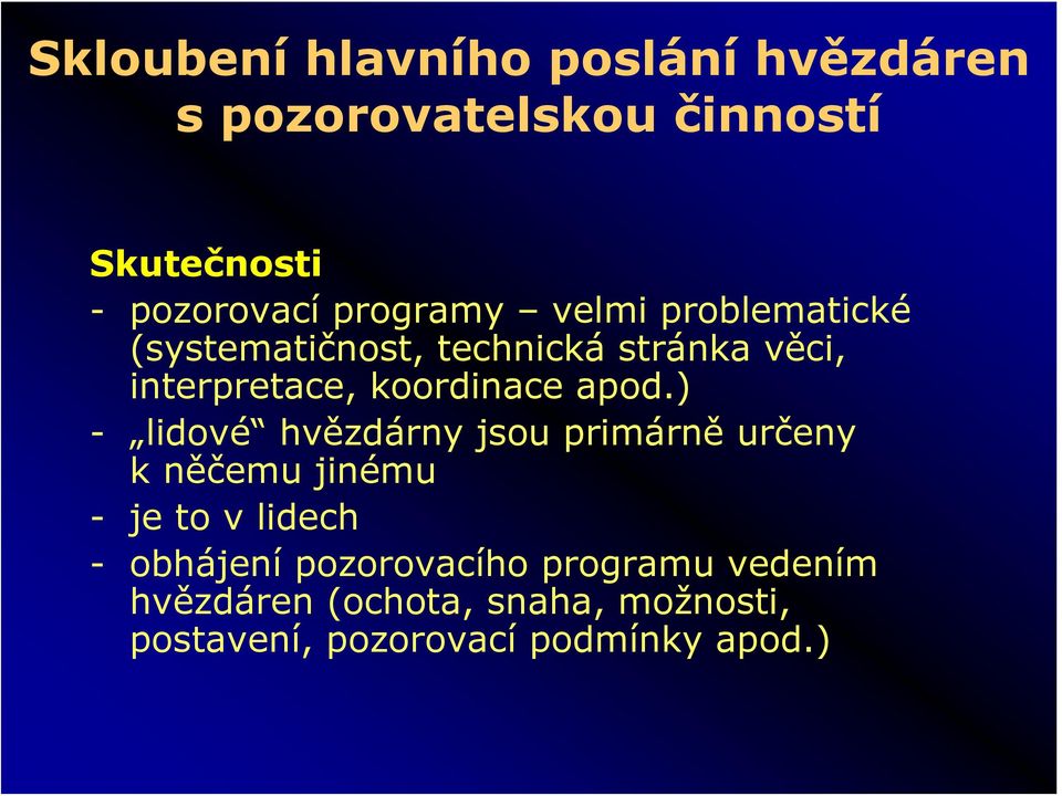 apod.) - lidové hvězdárny jsou primárně určeny k něčemu jinému - je to v lidech - obhájení