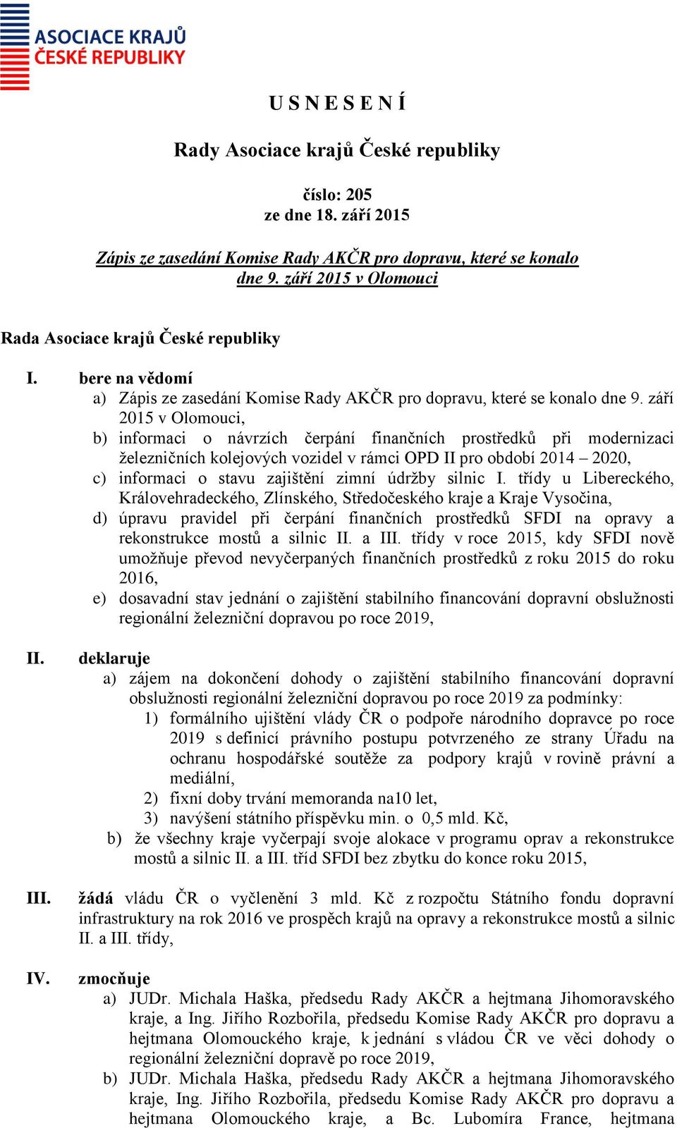 září 2015 v Olomouci, b) informaci o návrzích čerpání finančních prostředků při modernizaci železničních kolejových vozidel v rámci OPD II pro období 2014 2020, c) informaci o stavu zajištění zimní