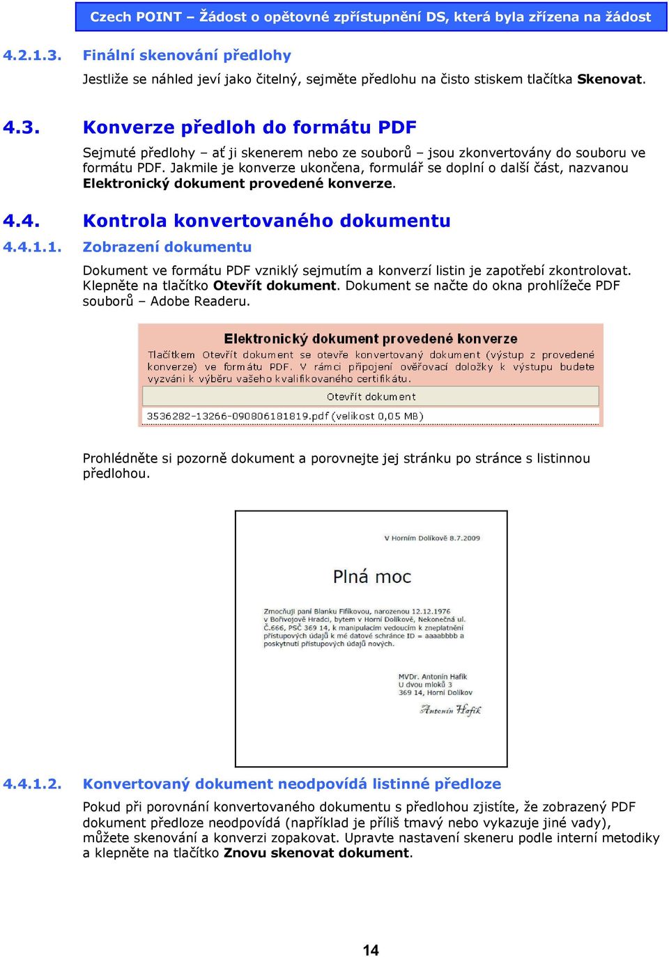 1. Zobrazení dokumentu Dokument ve formátu PDF vzniklý sejmutím a konverzí listin je zapotřebí zkontrolovat. Klepněte na tlačítko Otevřít dokument.