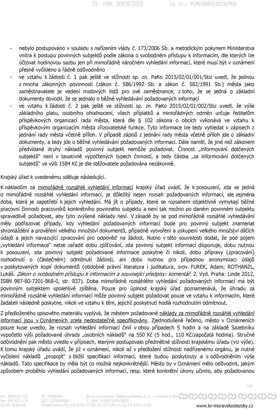 informací, které musí být v oznámení přesně vyčísleno a řádně odůvodněno - ve vztahu k žádosti č. 1 pak ještě ve stížnosti sp. zn.