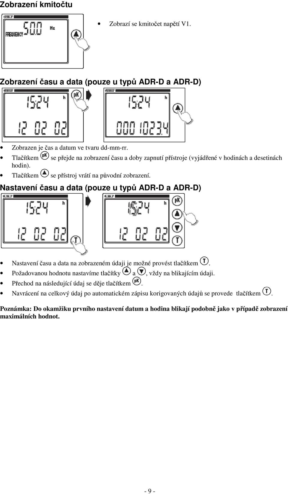 Nastavení času a data (pouze u typů ADR-D a ADR-D) Nastavení času a data na zobrazeném údaji je možné provést tlačítkem.
