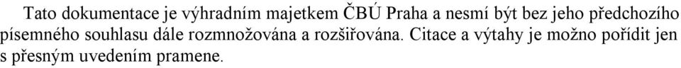 souhlasu dále rozmnožována a rozšiřována.